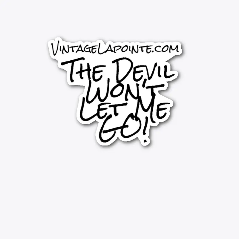 Merch Line "The Devil Won't Let Me Go!"